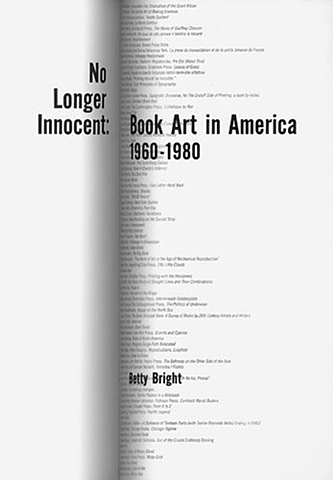 No Longer Innocent: 
Book Art in America1960-1980
by Betty Bright

Granary Books,
New York, NY