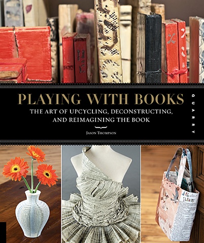 Playing With Books 
by Jason Thompson

Rockport Publishers,
Rockport, ME