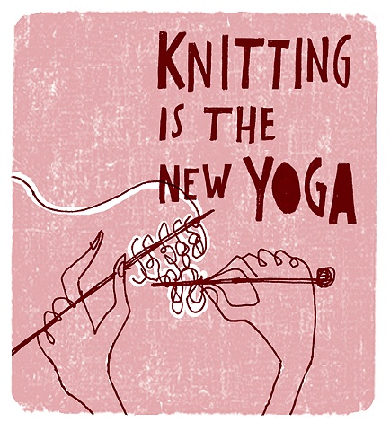 Knitting is the New Yoga