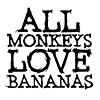 All Monkeys Love Bananas 