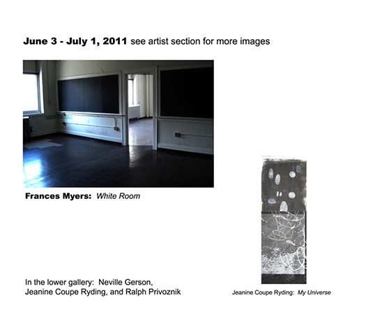 June 3 - July 1, 2011
Frances Myers
Post-Mortem

In the lower gallery:  Neville Gerson, Jeanine Coupe-Ryding, and Ralph Privoznik