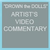 Youtube Video Commentary/Statement
"DROWN the DOLLS"