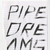 Pipe Dreams
