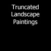 Truncated Landscape Paintings