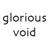 GLORIOUS VOID
