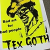 Tex Goth 'Bad Art For Bad People'