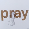 Pray