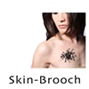 SKIN-BROOCH