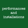 Performances and Installations